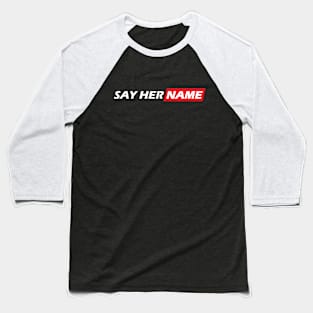 ** Say Her Name ** Baseball T-Shirt